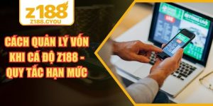 Cách Quản Lý Vốn Khi Cá Độ Z188 - Quy Tắc Hạn Mức